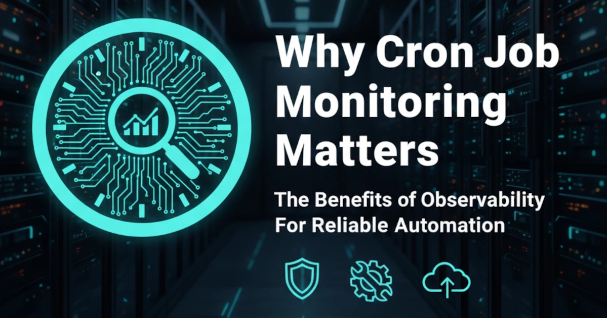 Why Cron Job Monitoring Matters